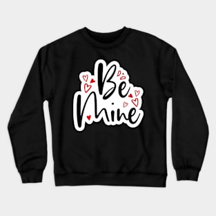 Valentine's Day Stickers - Be Mine Crewneck Sweatshirt